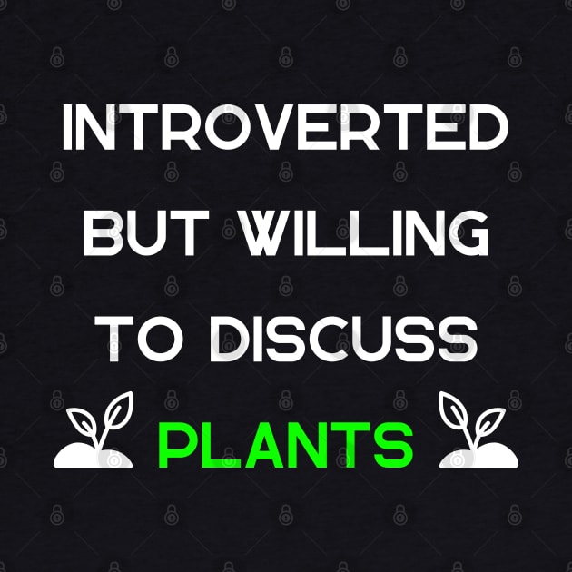 Introverted but Willing to Discuss Plants by mdr design